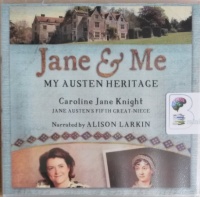 Jane and Me - My Austen Heritage written by Caroline Jane Knight performed by Alison Larkin on CD (Unabridged)